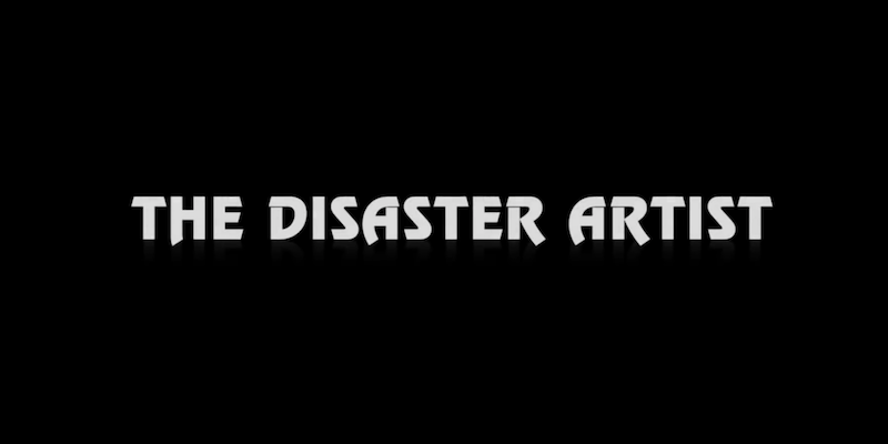 The Disaster Artist The Disaster Artist