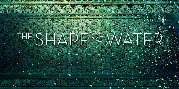 The Shape of Water The Shape of Water