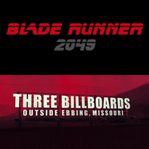 Blade Runner 2049 & Three Billboards Blade Runner 2049 & Three Billboards